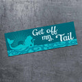 Get Off My Tail Car Magnet
